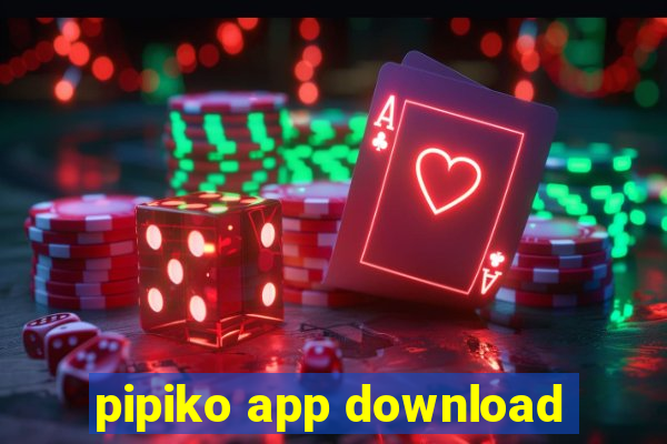 pipiko app download